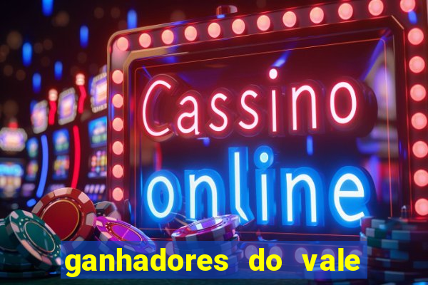 ganhadores do vale sorte de hoje